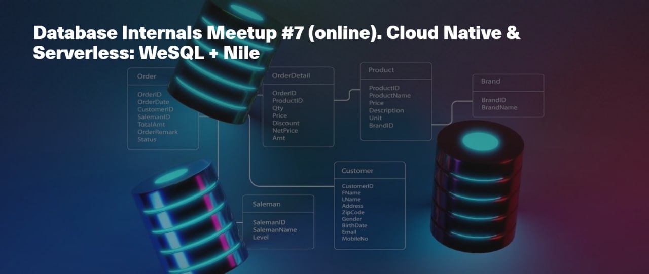 Database Internals Meetup #7 (online)  Cloud Native & Serverless: WeSQL + Nile