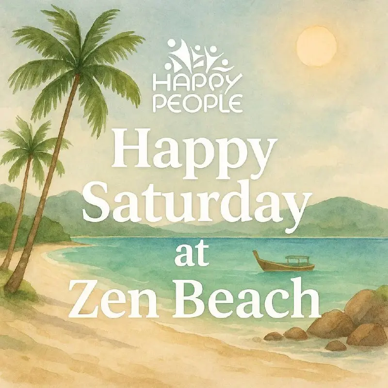 HAPPY SATURDAY AT ZEN BEACH