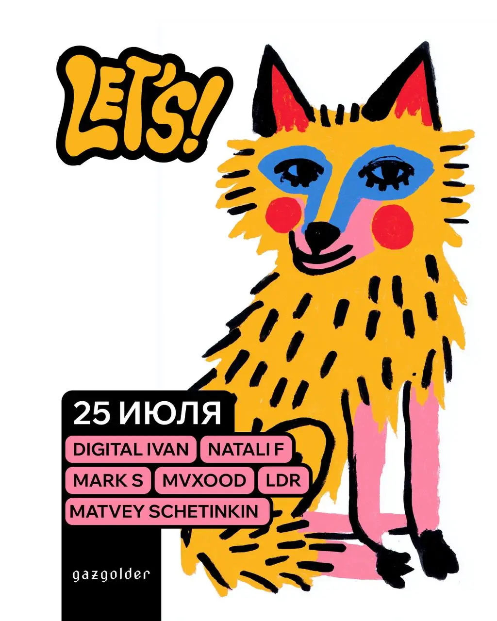 LET'S! /-/ GAZGOLDER /-/ 25 июля